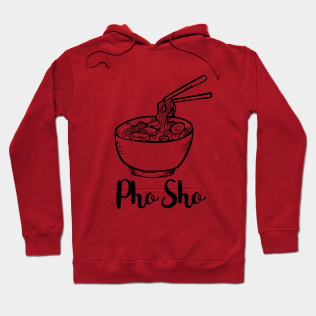 Pho Sho - Limited Edition Hoodie by HotDesignStudio